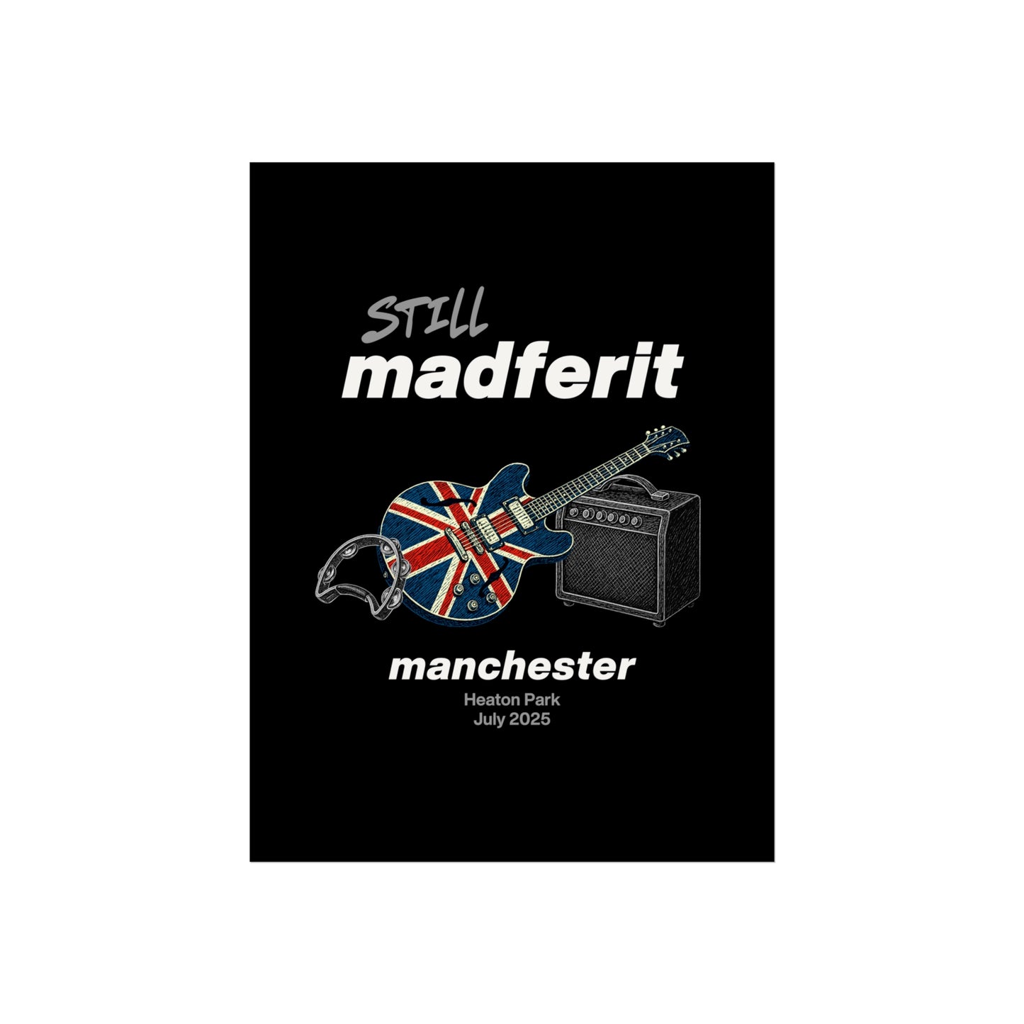 Still Madferit Poster - Manchester '25 Britpop Reunion Fine Art Print