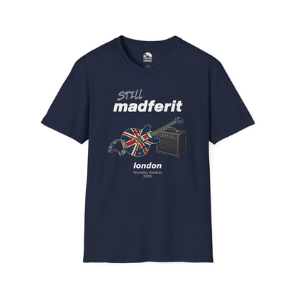 Still Madferit T-Shirt - London '25 Britpop Reunion Unisex Tee