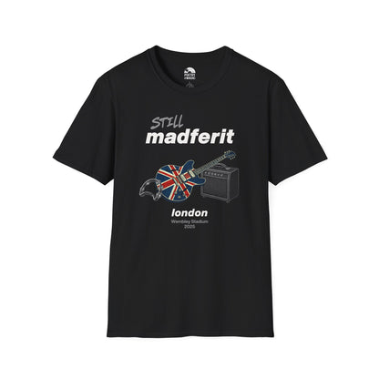 Still Madferit T-Shirt - London '25 Britpop Reunion Unisex Tee