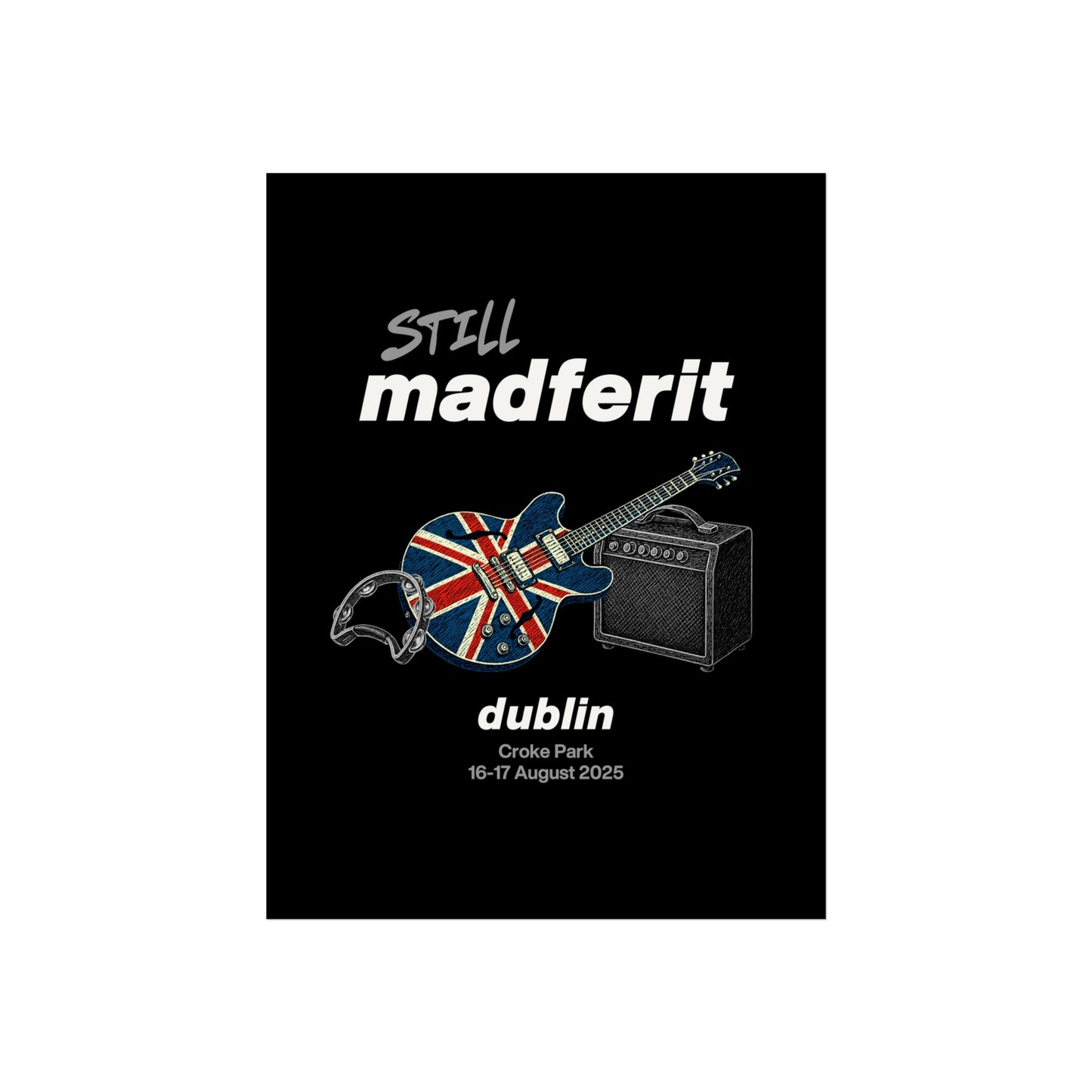 Still Madferit Poster - Dublin '25 Britpop Reunion Fine Art Print