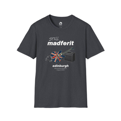 Still Madferit T-Shirt - Edinburgh '25 Britpop Reunion Unisex Tee