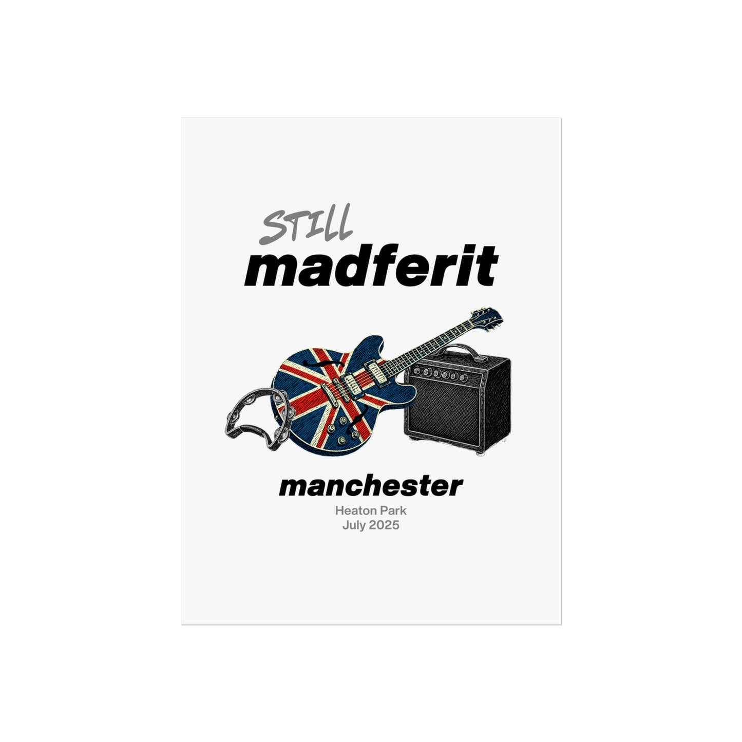 Still Madferit Poster - Manchester '25 Britpop Reunion Fine Art Print